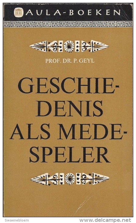 NL.- Geschiedenis Als Medespeler Door Prof. Dr. P. GEYL. Aula-boeken. 2 Scans - Antiguos