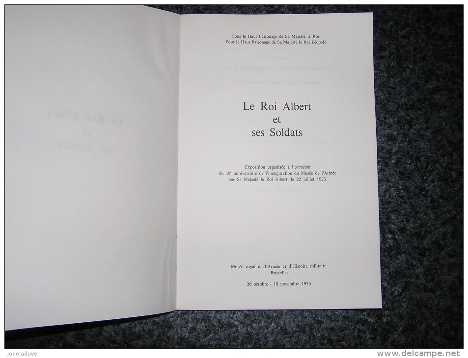 LE ROI ALBERT ET SES SOLDATS Régionalisme Guerre 14 18  Belgique Catalogue Exposition Musée De L´Armée Cinquentenaire - Guerre 1914-18