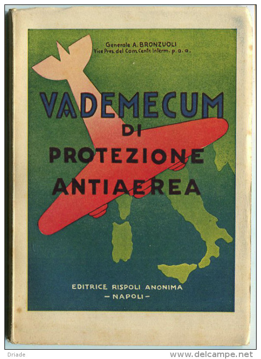 LIBRO VADEMECUM DI PROTEZIONE ANTIAEREA GENERALE A. BRONZUOLI EDITRICE RISPOLI ANONIMA NAPOLI ANNO 1939 - Weltkrieg 1939-45