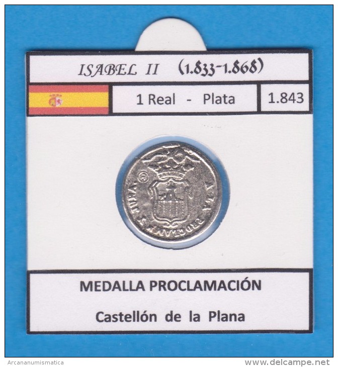 ISABEL II 1.833-1.868 1 Real Plata 1.843 MEDALLA PROCLAMACION Castellon De La Plana Réplica SC T-DL-11.475 - Proeven & Herslag