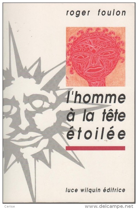 L'homme à La Tête étoilée Par Roger Foulon.   Voir Conditions Particulières - Gesigneerde Boeken