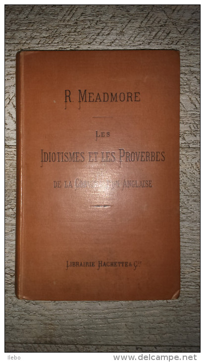 Idiotismes Et Proverbes De La Conversation Anglaise De Meadmore 1894 Anglais - Dizionari