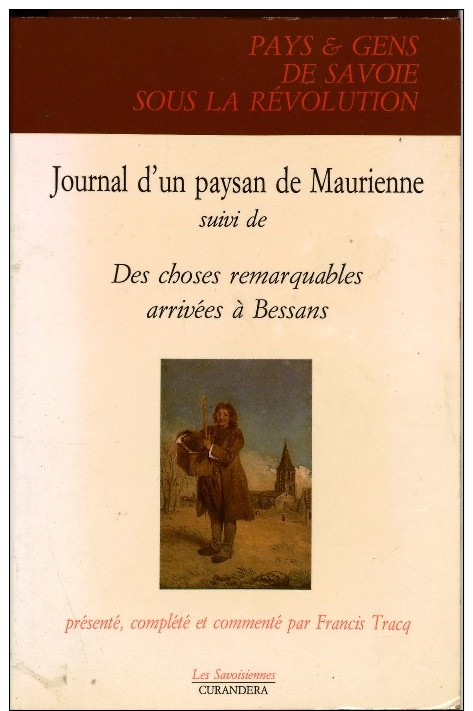 JOURNAL D'UN PAYSAN DE MAURIENNE Suivi De Des Choses Remarquables Arrivées à Bessans Savoie Sous La Révolution - Rhône-Alpes