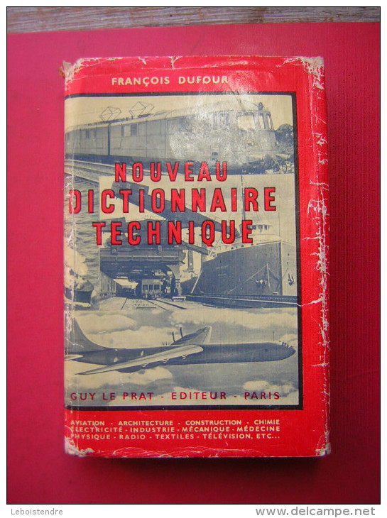 FRANCOIS DUFOUR  NOUVEAU DICTIONNAIRE TECHNIQUE  GUY LE PRAT EDITIEUR 1948   AVEC JAQUETTE  AVIATION  ARCHITECTURE CONS - Wörterbücher