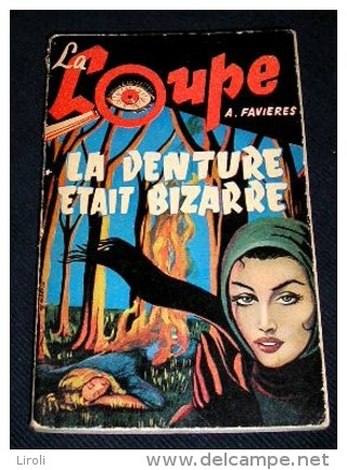 LA LOUPE. Policier. 57. FAVIERES. LA DENTURE ETAIT BIZARRE. 1957 - Jacquier, Ed.