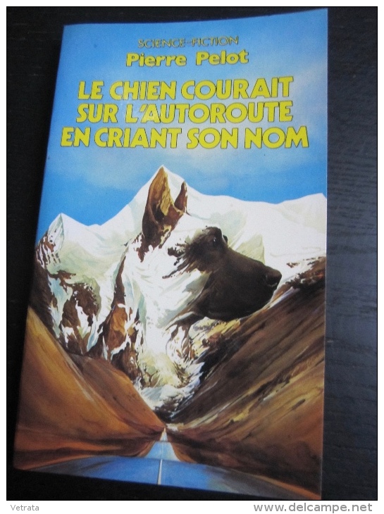 Pierre Pelot : Le Chien Courait Sur L'autoroute En Criant Son Nom (Presses Pocket-1984) - Sonstige & Ohne Zuordnung