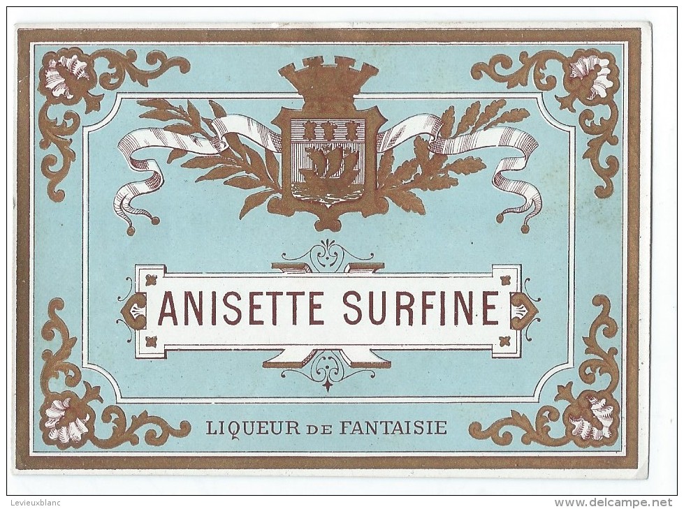 Vins Et Spiritueux/Trés Belle étiquette/Anisette Surfine/Liqueur De Fantaisie/Bleu Pastel/Dorée/Vers 1900-1910    ETIQ21 - Autres & Non Classés