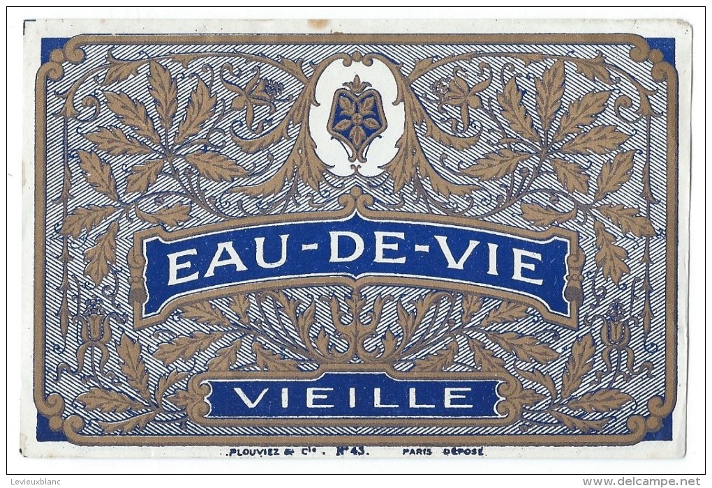 Etiquette D´Alcool/Chromo Doré/ " Eau De Vie Vieille "/Plouviez & Cie, Paris /Vers 1920-1930    ETIQ72 - Autres & Non Classés