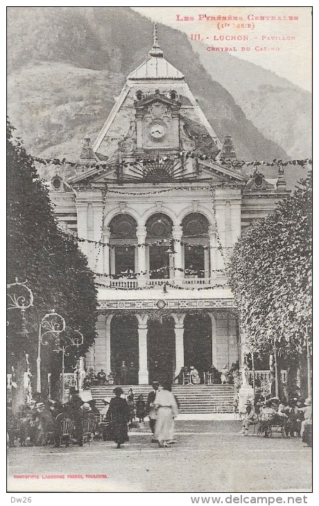 Les Pyrénées-Centrales - Luchon - Pavillon Central Du Casino - Animation - Phototypie Labouche - Casino'