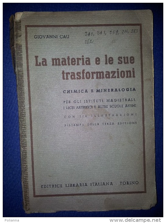 M#0M23 G.Cau LA MATERIA E LE SUE TRASFORMAZIONI Ed.Libraria It.1943/CHIMICA/MINERALI - Geneeskunde, Biologie, Chemie