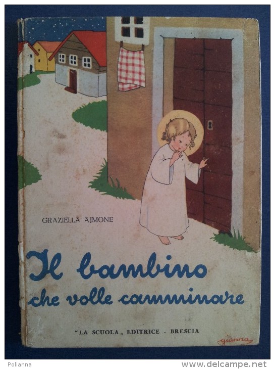 M#0M27 Graziella Aimone IL BAMBINO CHE VOLLE CAMMINARE Ed.La Scuola/illustrazioni GIANNA TESI - Antichi