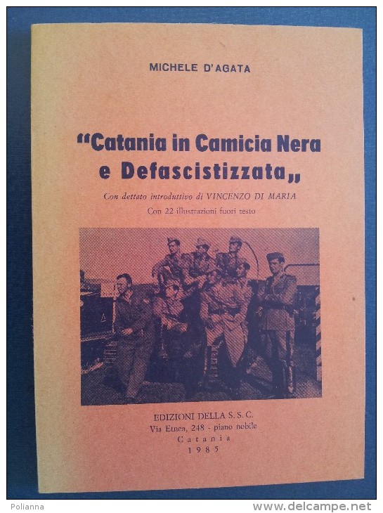 M#0M39 Michele D'Agata CATANIA IN CAMICIA NERA E DEFASCISTIZZATA Ed.S.S.C.1985 - Guerra 1939-45