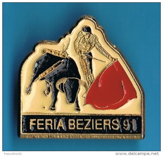 PIN´S //  ** FERIA ** BEZIERS 91 ** - Stierkampf