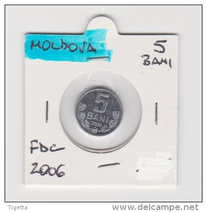 MOLDAVIA   5 BANI  ANNO 2006 FDC - Moldavia