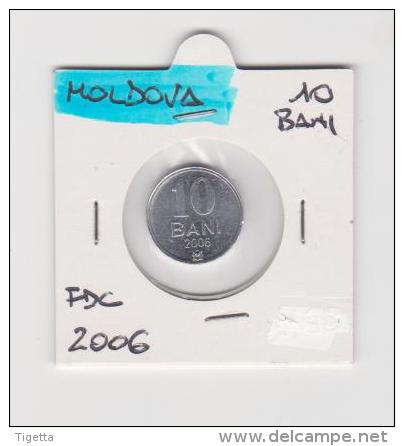 MOLDAVIA   10 BANI  ANNO 2006 FDC - Moldavia