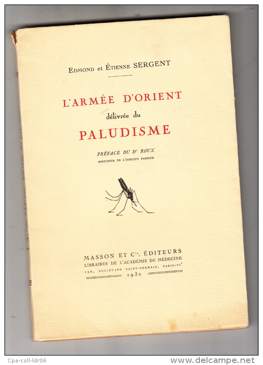 SERGENT (E). L´Armée D´Orient Délivrée Du Paludisme. Paris, Masson, 1932, In-12, 96 Pages, Broché . - Orné De Nombreuses - Livres Dédicacés