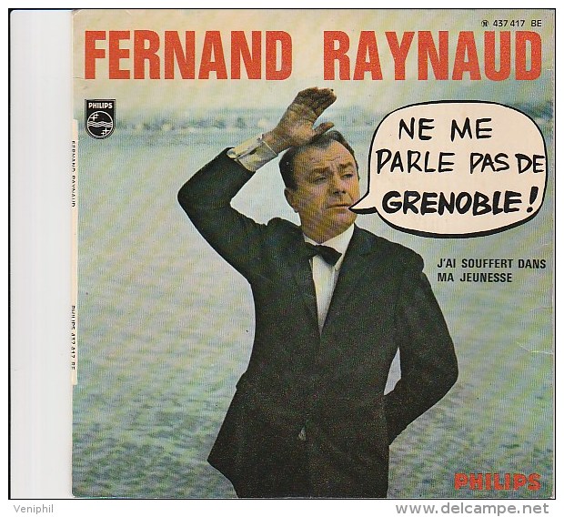 DISQUE VINYL PHILIPS - FERNAND TAYNAUD - NE ME PARLE PAS DE GRENOBLE -J'AI SOUFFERT DANS MA JEUNESSE- - Humour, Cabaret