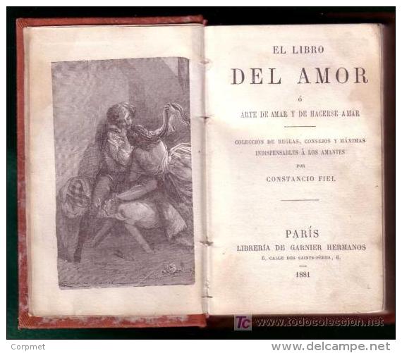 EROTISMO - EROTIC - EL LIBRO DEL AMOR O ARTE DE AMAR Por C. FIEL - LIBRERIA DE GARNIER HNOS - PARIS 1881 En CASTELLANO - Sonstige & Ohne Zuordnung