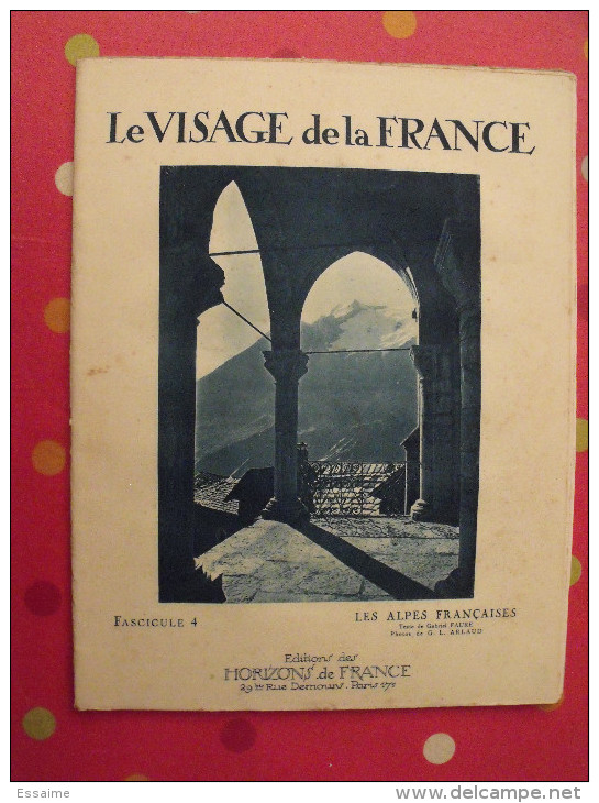 Les Alpes Françaises. Revue Le Visage De La France. 1925. 32 Pages. édition Horizons De France - Corse