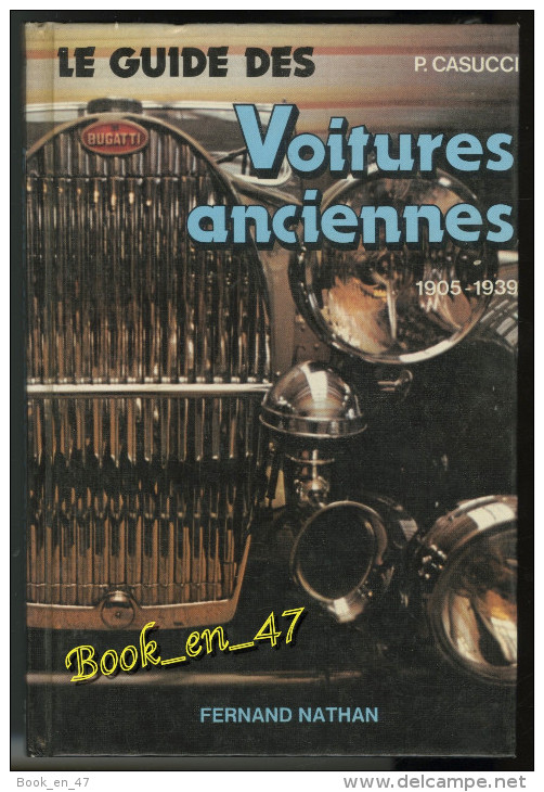{77075} P. Casucci , Le Guide Des Voitures Anciennes 1905 1939 , Fernand Nathan , 1980 ; Nombreuses Illustrations - Auto