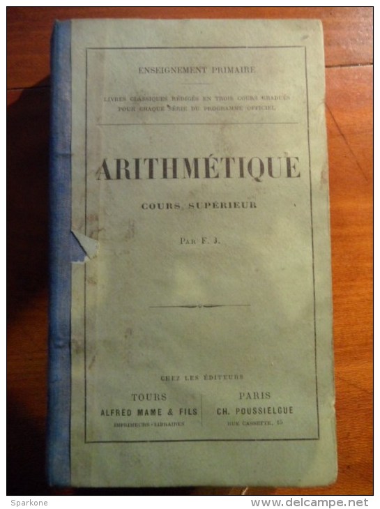 Arithmétique - Cours Supérieur (Par Les Frères Des écoles Chrétiennes) éditions Alfred Mame & Fils - 18 Ans Et Plus