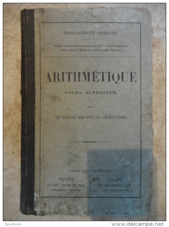 Arithmétique - Cours Supérieur (Par Les Frères Des écoles Chrétiennes) éditions Alfred Mame & Fils - 18 Ans Et Plus