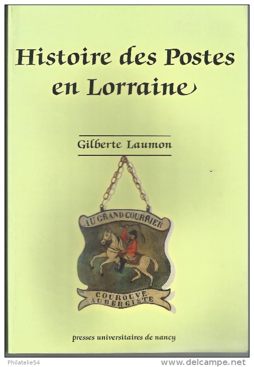 HISTOIRE DES POSTES EN LORRAINE, Par Gilberte Laumon, Presses Universitaires De Nancy, 1 Volume, 1989 - Afstempelingen