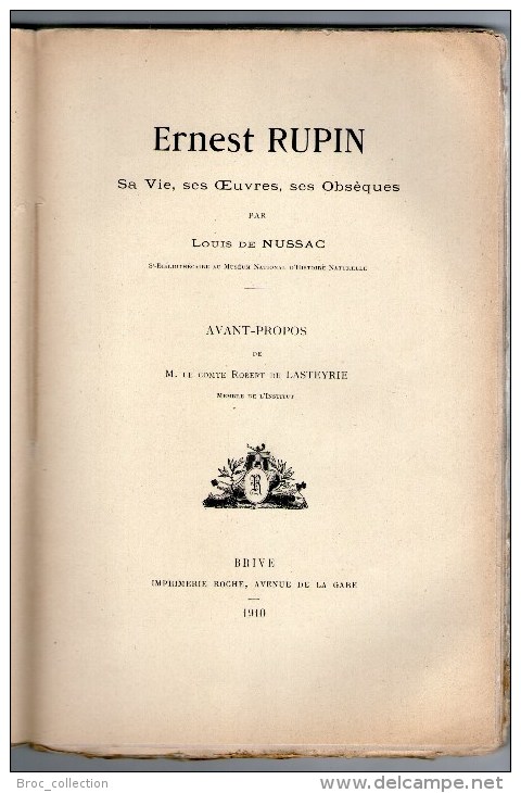 Ernest Rupin, Sa Vie, Ses Oeuvres, Ses Obsèques, Par Louis De Nussac, Brive, 1910, Archéologue - Limousin
