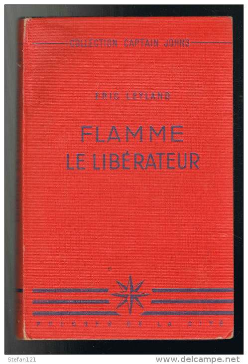 Flamme Le Libérateur - Eric Leyland - 1953 - 192 Pages 18,7 X 12,3 Cm - Autres & Non Classés