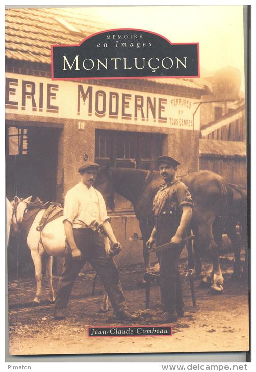 Livre De 128 Pages De Jean Claude Combeau : MEMOIRE En Images De MONTLUCON - Bourbonnais