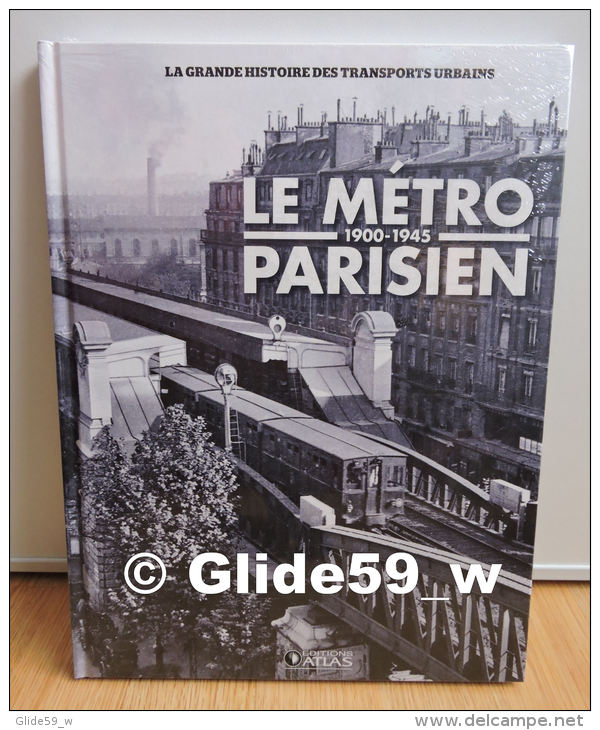 Le Métro Parisien - 1900-1945 - La Grande Histoire Des Transports Urbains (Editions Atlas 2011) - Neuf, Sous Blister - Spoorwegen En Trams