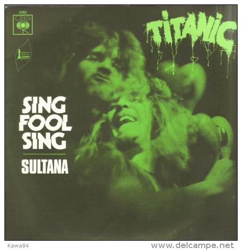 SP 45 RPM (7")  Titanic  "  Sing Fool Sing  " - Rock