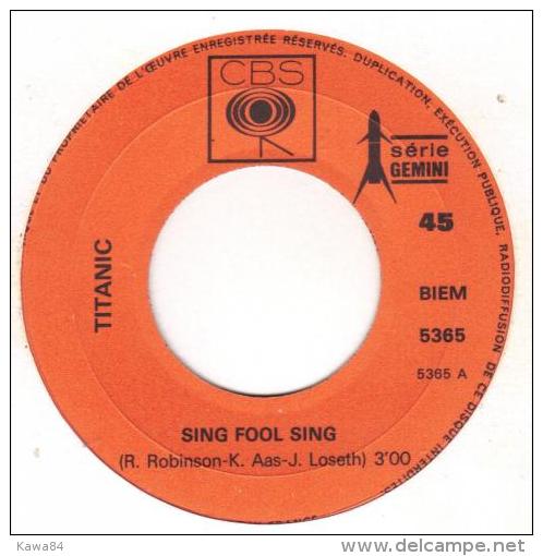 SP 45 RPM (7")  Titanic  "  Sing Fool Sing  " - Rock