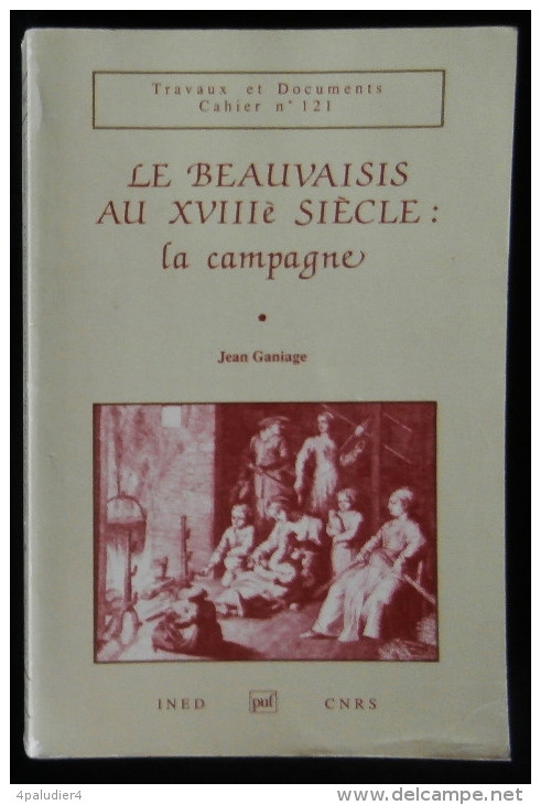 ( Beauvais Oise ) LE BEAUVAISIS AU XVIIIe SIECLE : LA CAMPAGNE Jean GANIAGE 1988 - Picardie - Nord-Pas-de-Calais