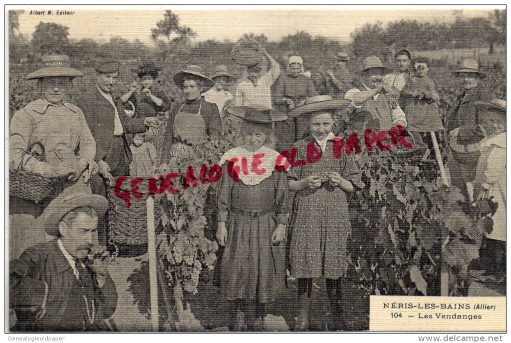 03 - NERIS LES BAINS - LES VENDANGES  - EDITEUR ALBERT M. N° 104- CARTE TOILEE 1907 - Neris Les Bains