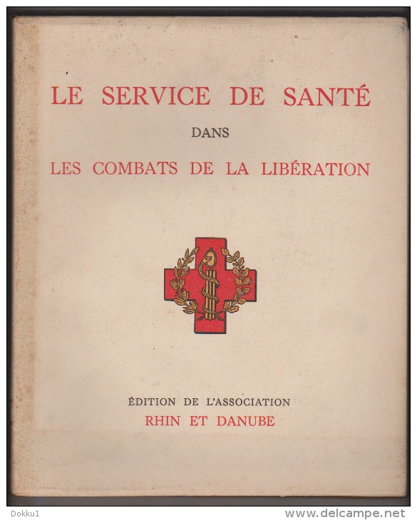 Le Service De Santé Dans Les Combats De La Libération - Edition De L'association Rhin Et Danube - Guerre 1939-45