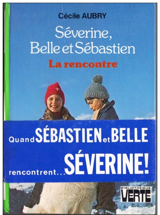 CÉCILE AUBRY - Séverine, Belle Et Sébastien - La Rencontre - BIBLIOTHEQUE VERTE 1977 - Biblioteca Verde