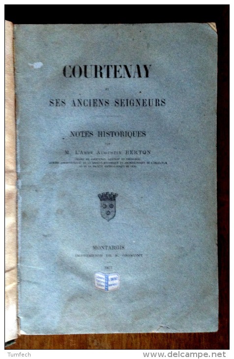 Courtenay Et Ses Anciens Seigneurs. Abbé Berton. Montargis. 1877 - Centre - Val De Loire