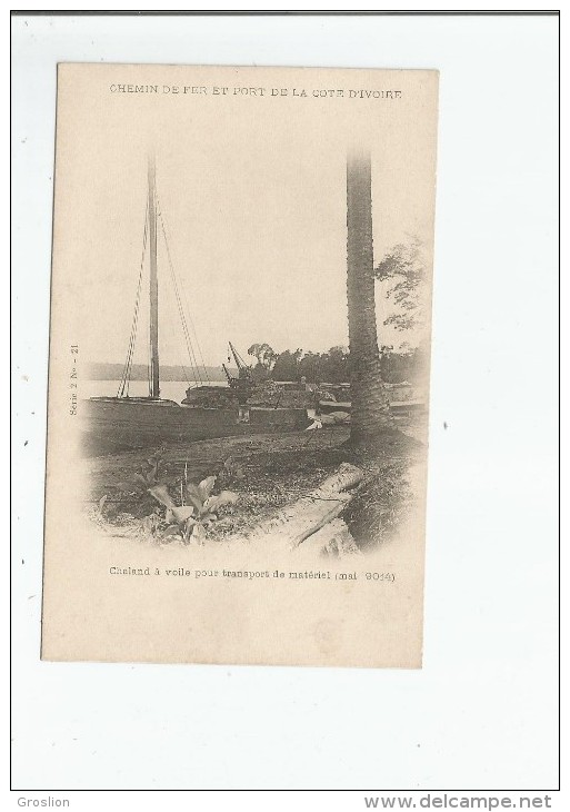 CHEMIN DE FER ET PORT DE LA COTE D'IVOIRE 21 CHALAND A VOILE POUR TRANSPORT DE MATERIEL (MAI 1904) - Ivory Coast