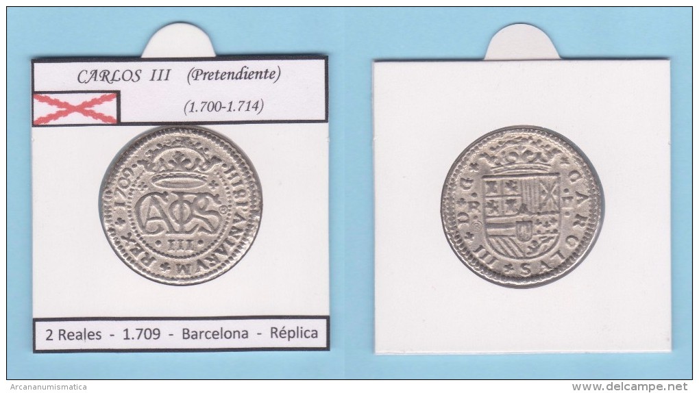 CARLOS III (Pretendiente) (1.700-1.714) 2 Reales 1.709 Barcelona    SC/UNC  Réplica  T-DL-11.570 - Essays & New Minting