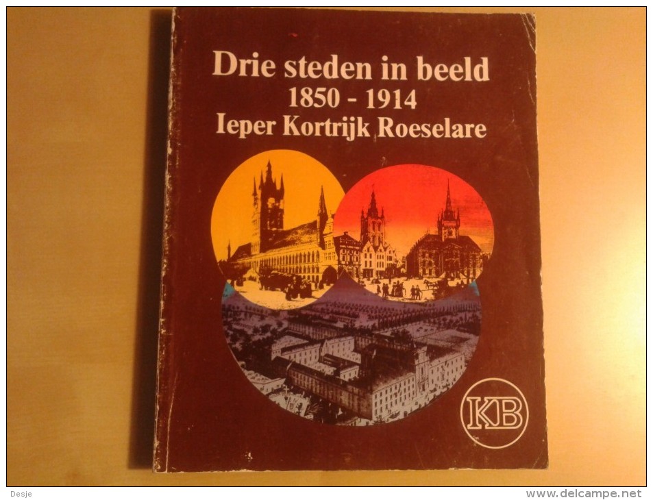 Catalogus: Drie Steden In Beeld 1850 - 1914 Ieper Kortrijk Roeselare, 112 Blz., 1981, - Otros & Sin Clasificación