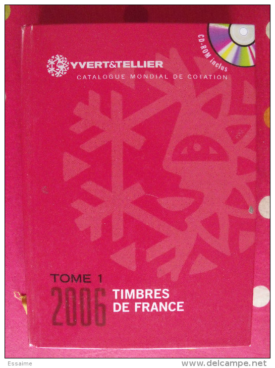 Catalogue Yvert Et Tellier 2006. Tome 1. Timbres De France - France