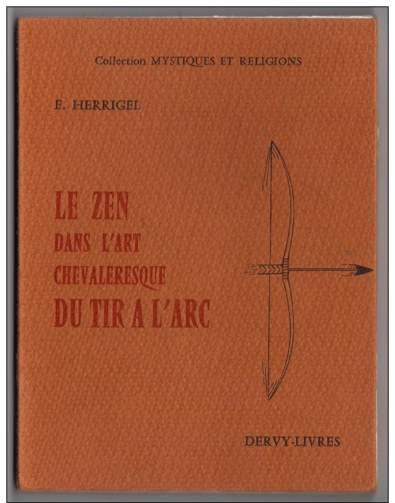 LE ZEN DANS L'ART CHEVALERESQUE DU TIR A L'ARC - E. HERRIGEL - Coll. MYSTIQUES ET RELIGIONS - DERVY-LIVRES, 1974 - Esoterik