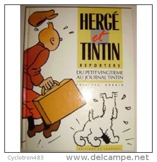 Hergé Et Tintin, Reporters Au Petit XXème De Philippe Godin - Hergé