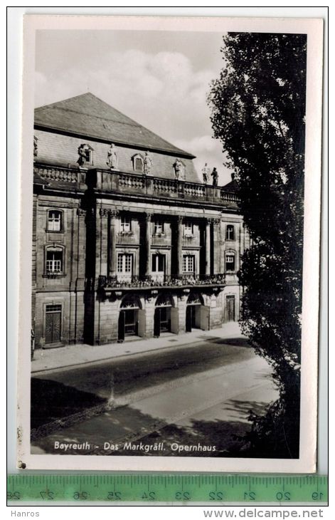 Bayreuth- Das Markgräfl. Opernhaus, Verlag: ---------,  Postkarte (Foto), Unbenutzte Karte, Erhaltung: I-II, - Bayreuth