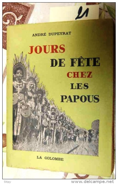 B01-21- Jours De Fête Chez Les Papous, André Dupeyrat, 1954, 174 Pages - Papouasie-Nouvelle-Guinée