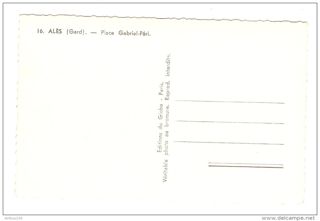 30 - ALES PLACE GABRIEL PÉRI - ÉDITIONS DU GLOBE N° 16 - NON CIRCULÉE - 2 Scans - - Alès
