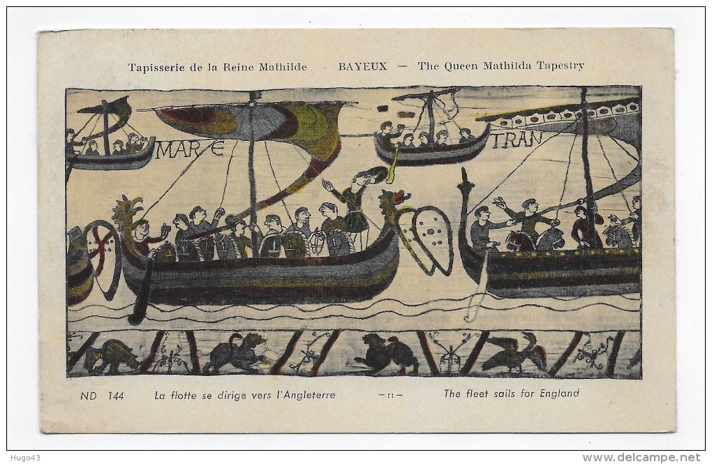 BAYEUX - N° 144 - TAPISSERIE DE LA REINE MATHILDE - LA FLOTTE SE DIRIGE VERS L' ANGLETERRE - CPA NON VOYAGEE - Bayeux