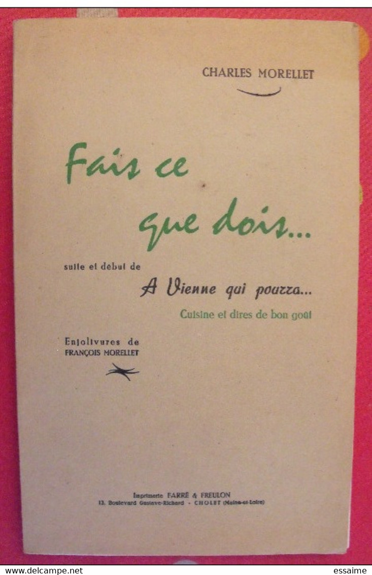 Charles Morellet. Fais Ce Que Dois.... A Vienne Qui Pourra. Cuisine Gastronomie. Cholet Farré & Freulon 1954 - Auteurs Français