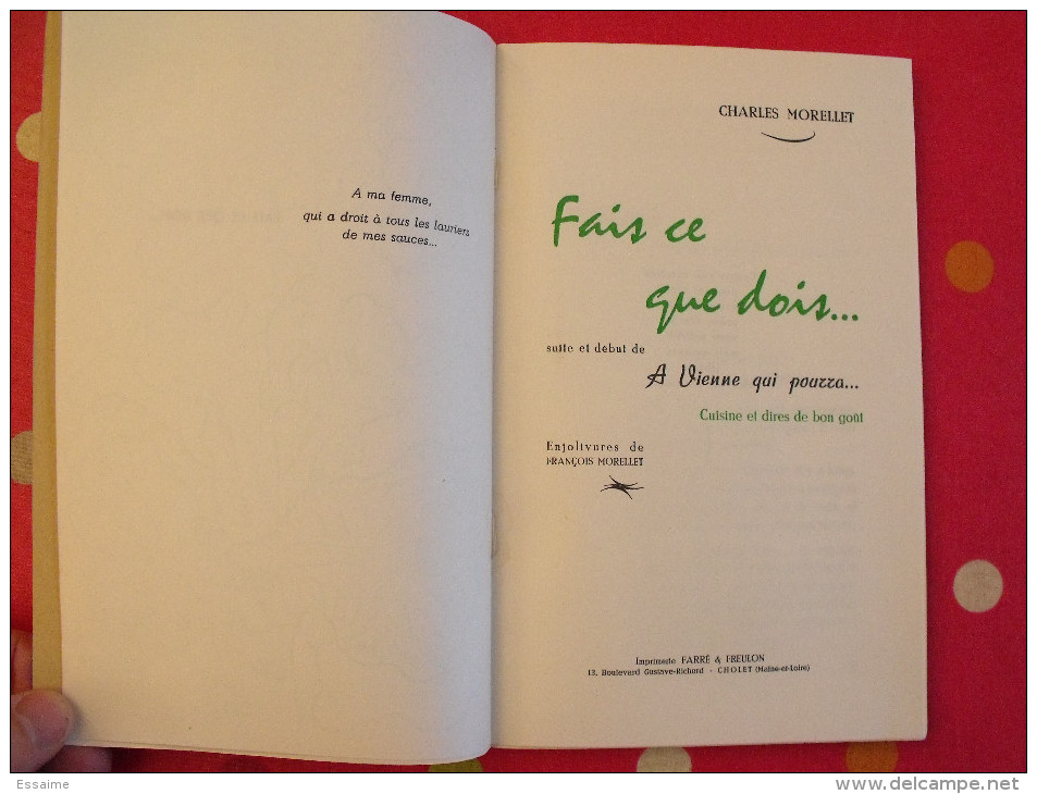 Charles Morellet. Fais Ce Que Dois.... A Vienne Qui Pourra. Cuisine Gastronomie. Cholet Farré & Freulon 1954 - Autores Franceses